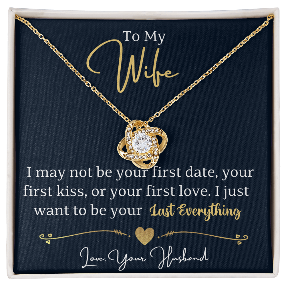 To My Wife I Just Want To Be Your Last Everything necklace gift