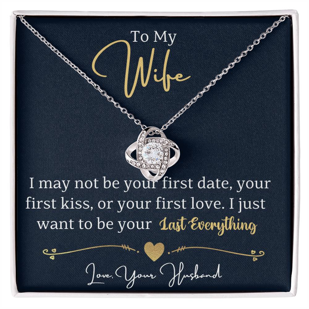 To My Wife I Just Want To Be Your Last Everything necklace gift