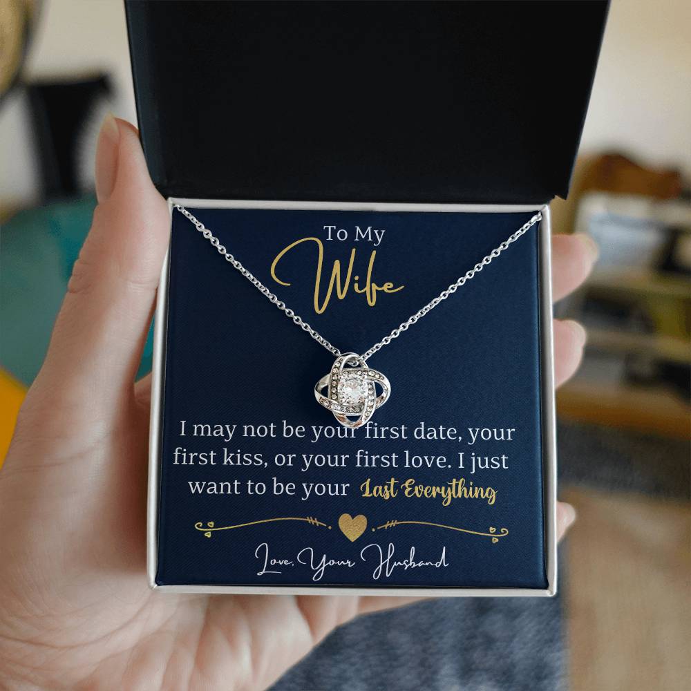 To My Wife I Just Want To Be Your Last Everything necklace gift