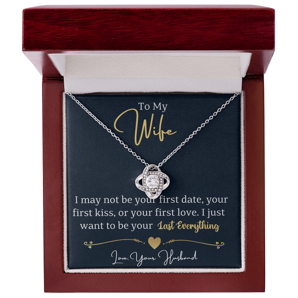 To My Wife I Just Want To Be Your Last Everything necklace gift